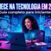 Dicas Práticas para Iniciantes em Tecnologia: O Guia Completo Para Entrar no Mundo Tech em 2026