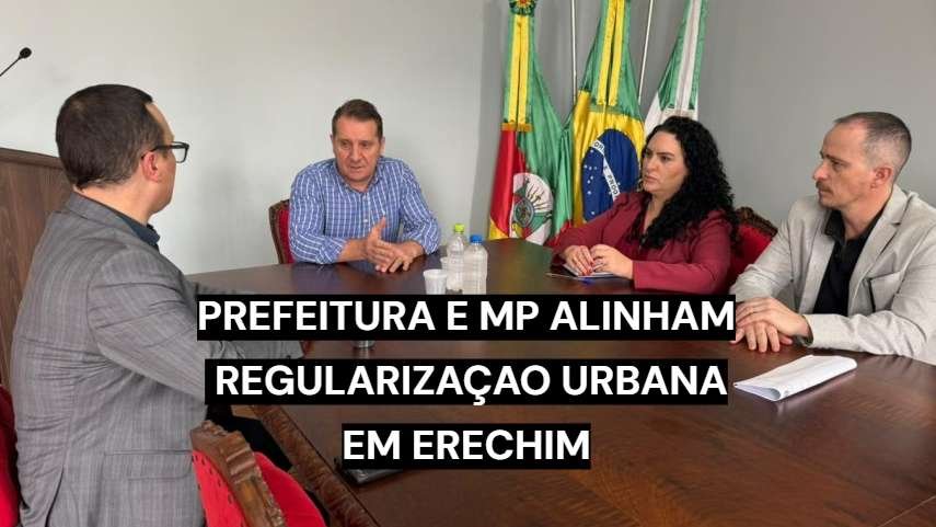 Prefeitura de Erechim e Ministério Público discutem regularização urbana