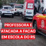 Professora atacada com facão no RS durante ocorrência em escola de Rosário do Sul