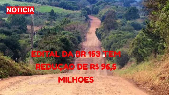 Novo edital da BR-153 reduz obra em R$ 96,5 milhões