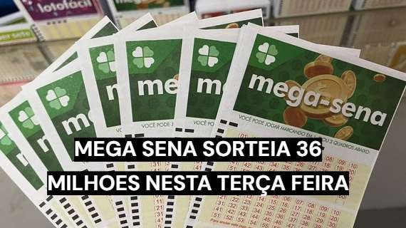 Mega-Sena sorteia prêmio estimado em R$ 36 milhões nesta terça-feira