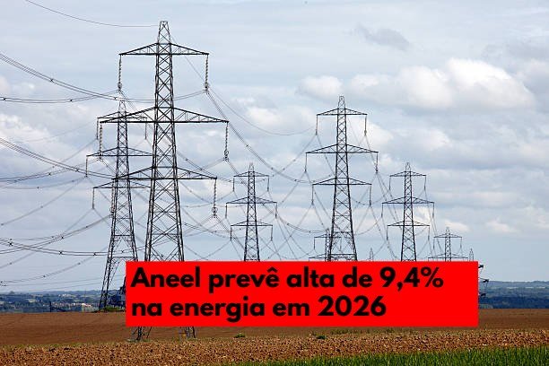Aneel projeta alta de 9,4% nas tarifas de energia em 2026