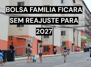 Bolsa Família não terá reajuste previsto no Orçamento de 2027